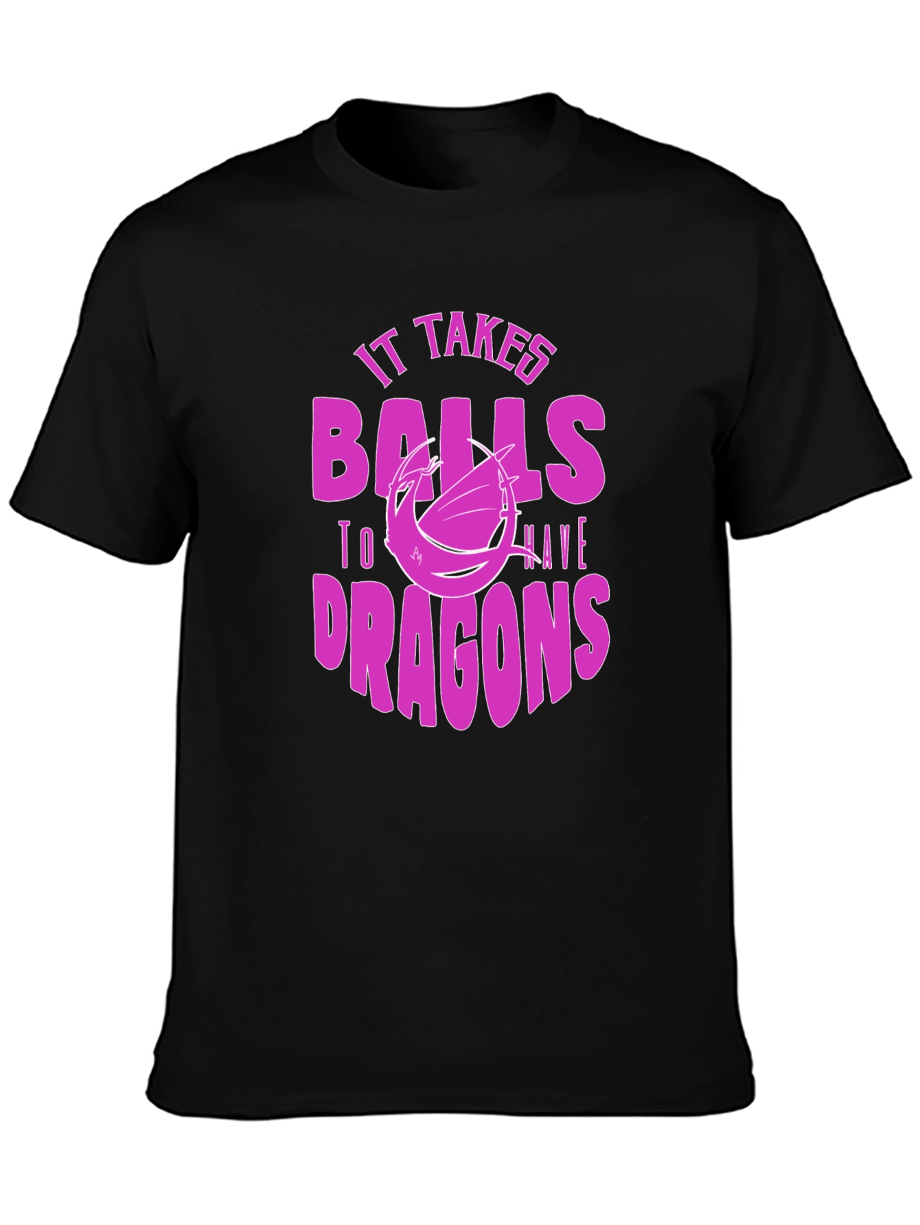 It Takes Balls to Have Dragons T-Shirt