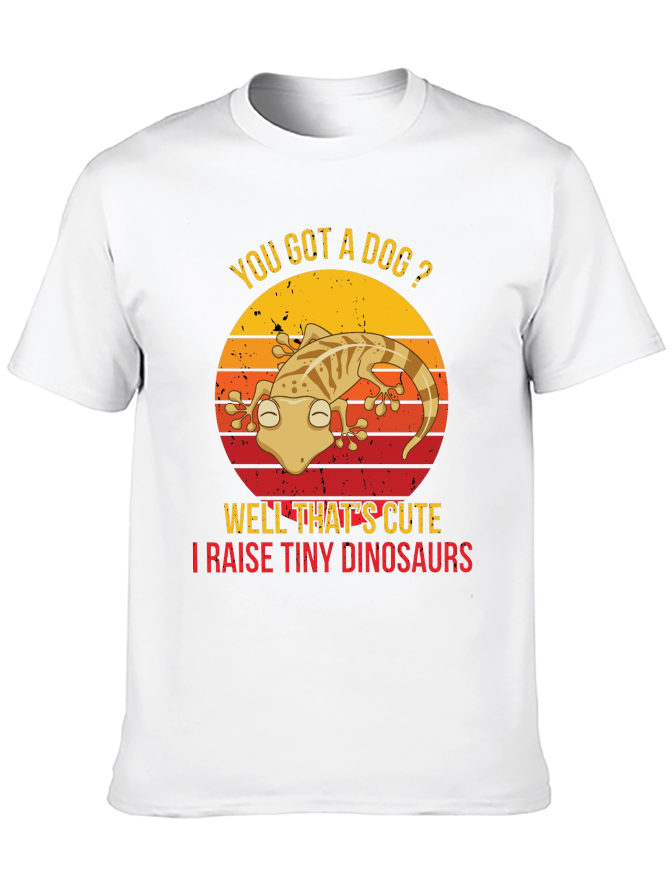 You Got a Dog? Gecko Lover T-Shirt