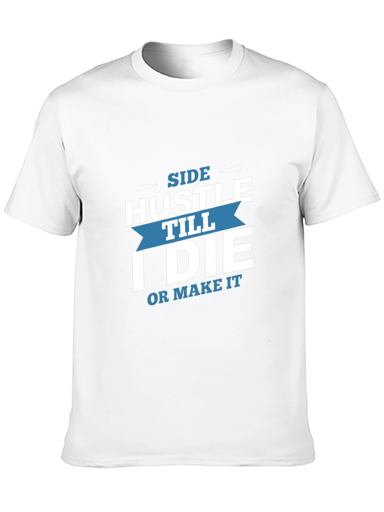 Side Hustle Till I Die Graphic T-Shirt