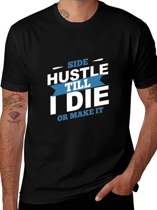 Side Hustle Till I Die Graphic T-Shirt