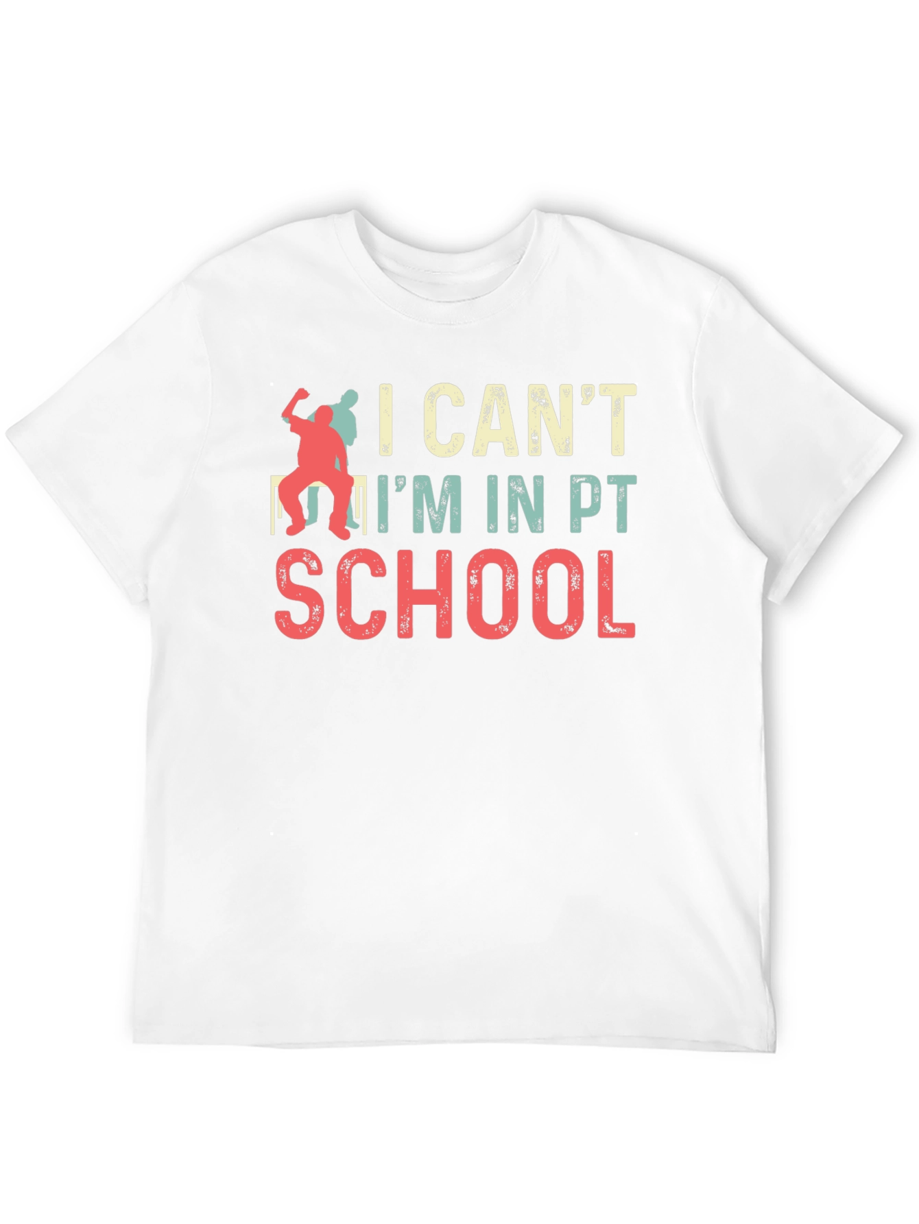 I Cant Im in PT School T-Shirt