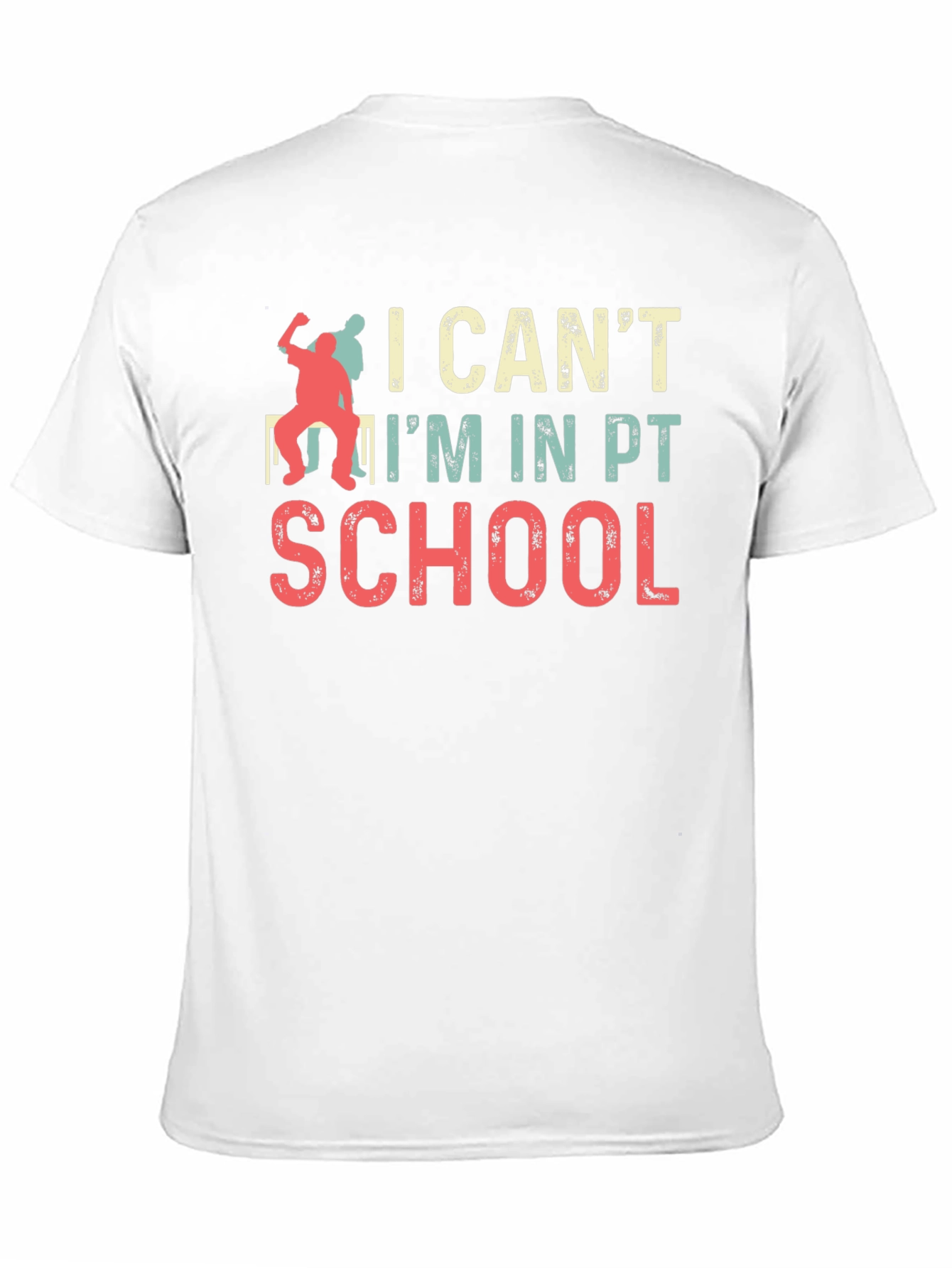 I Cant Im in PT School T-Shirt