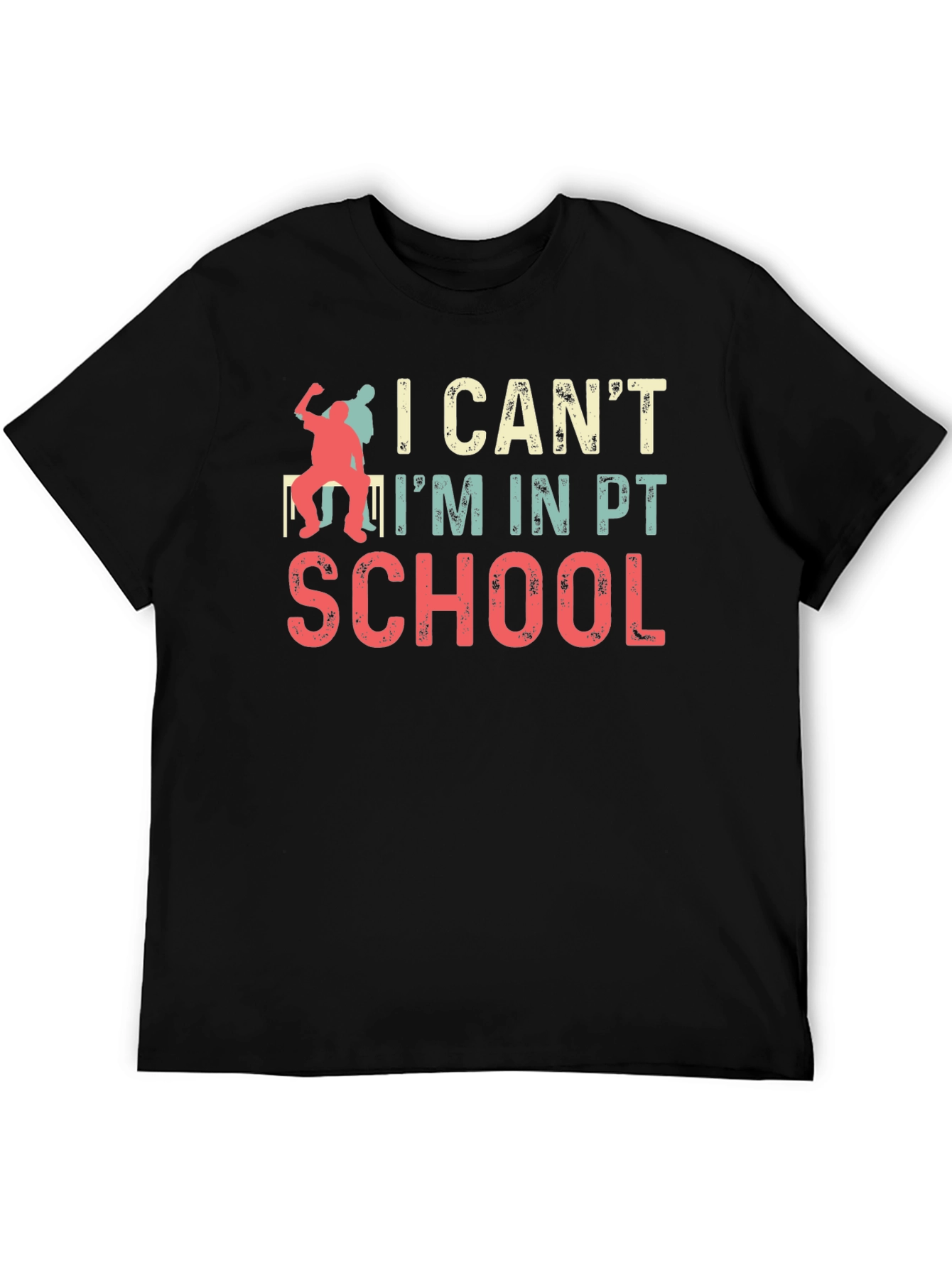 I Cant Im in PT School T-Shirt
