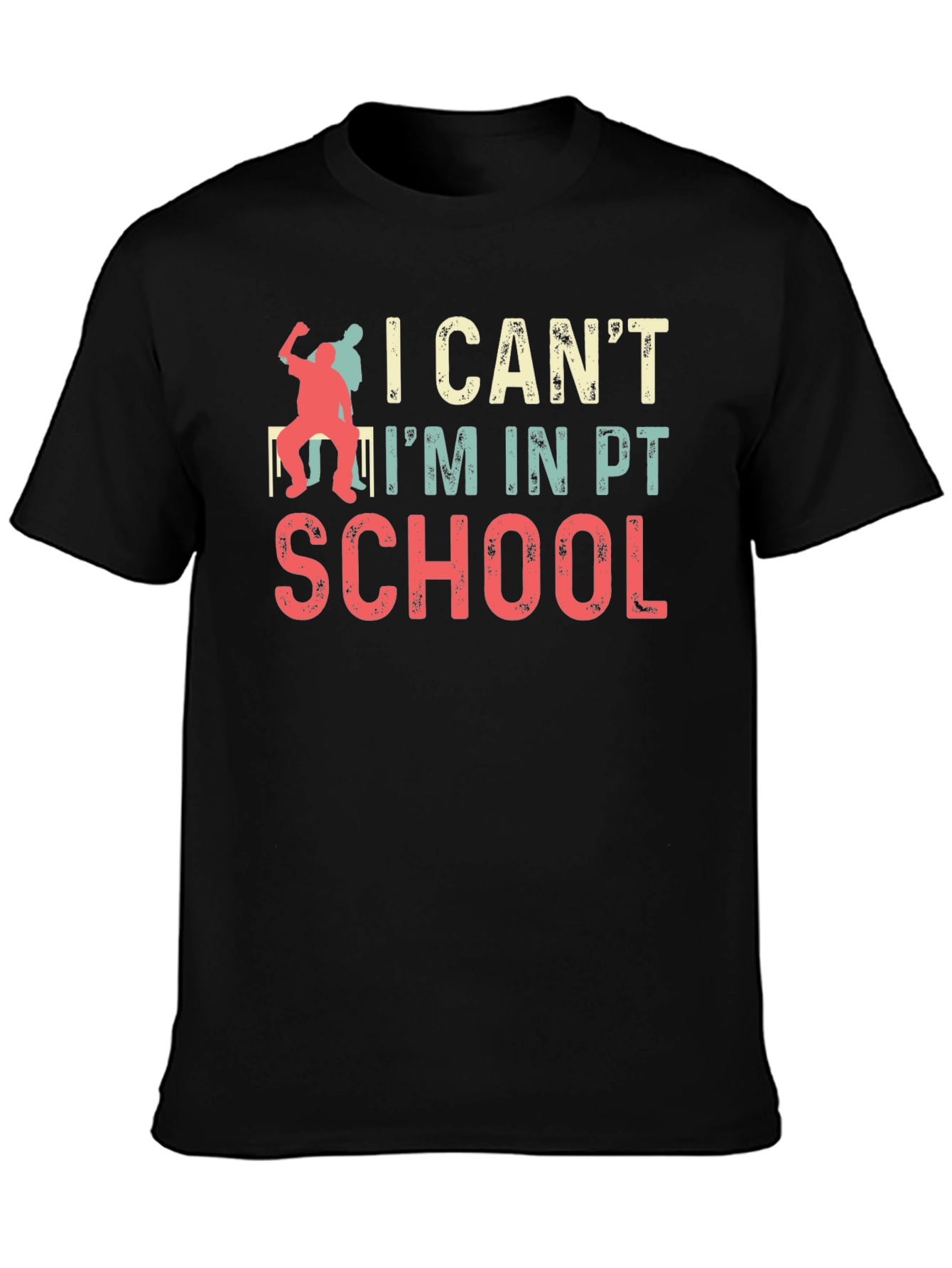 I Cant Im in PT School T-Shirt