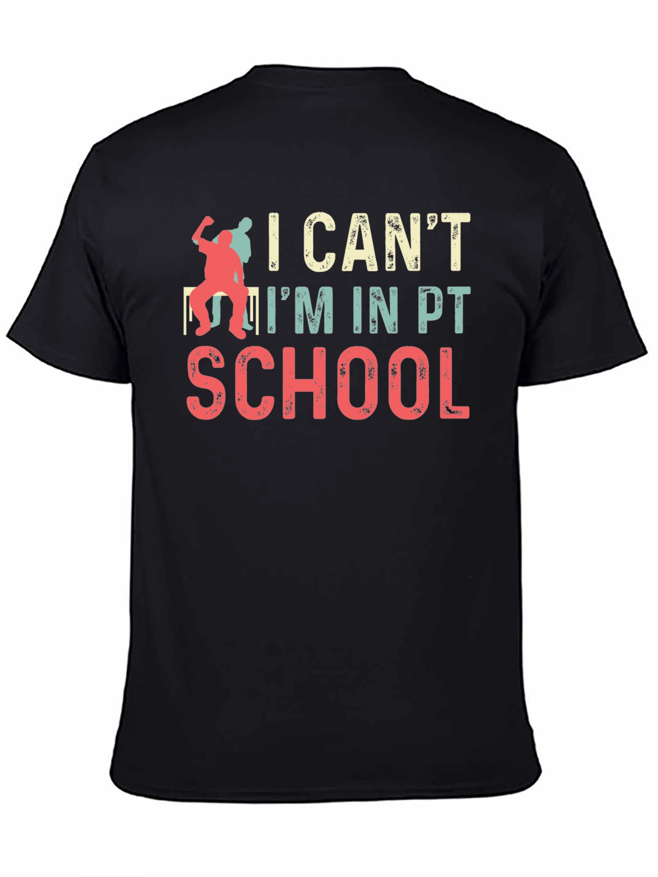 I Cant Im in PT School T-Shirt