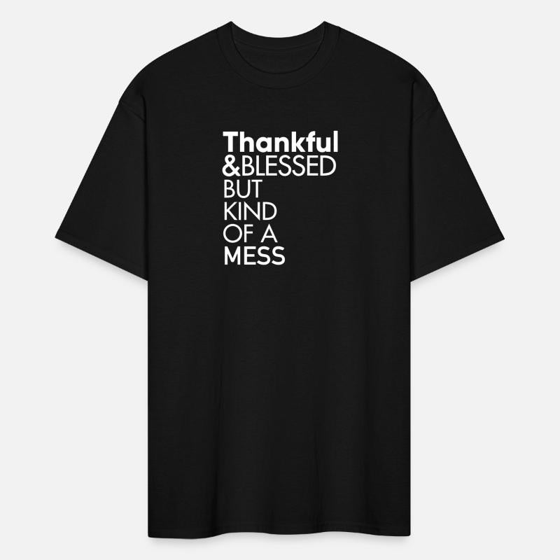 Thankful and Blessed But Kind of a Mess