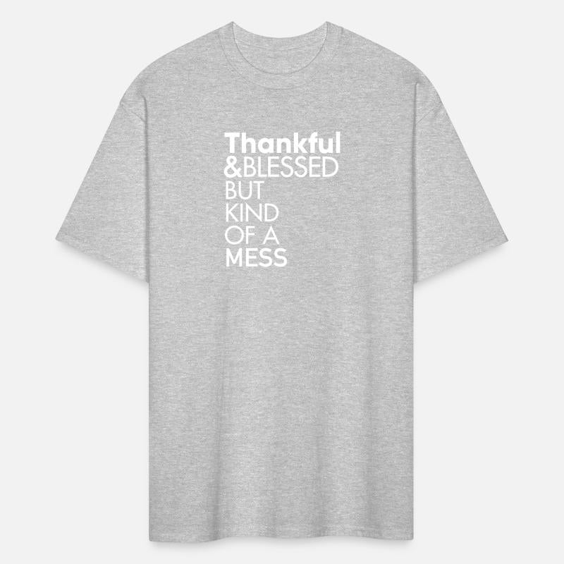 Thankful and Blessed But Kind of a Mess