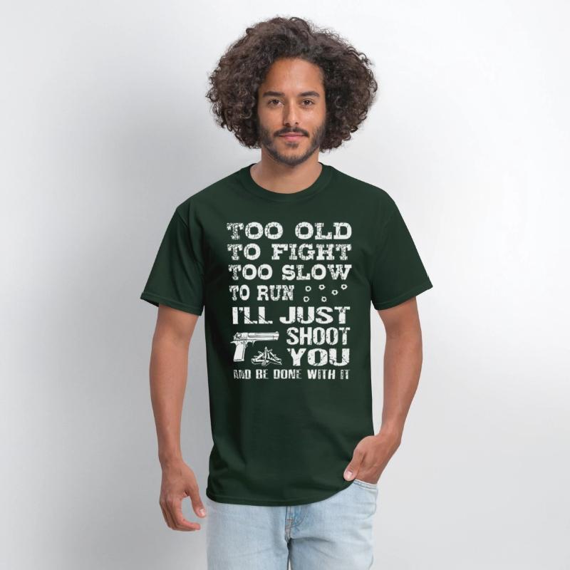 too old to fight too slow to run i will just shoot