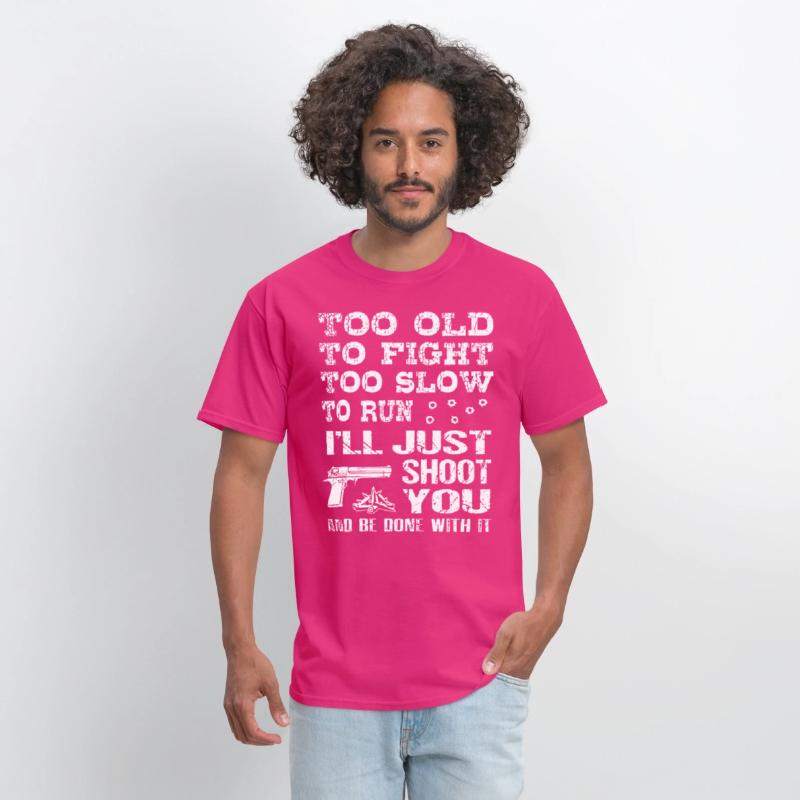 too old to fight too slow to run i will just shoot