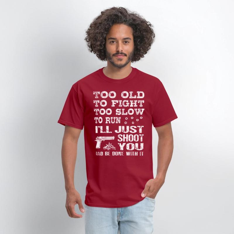 too old to fight too slow to run i will just shoot