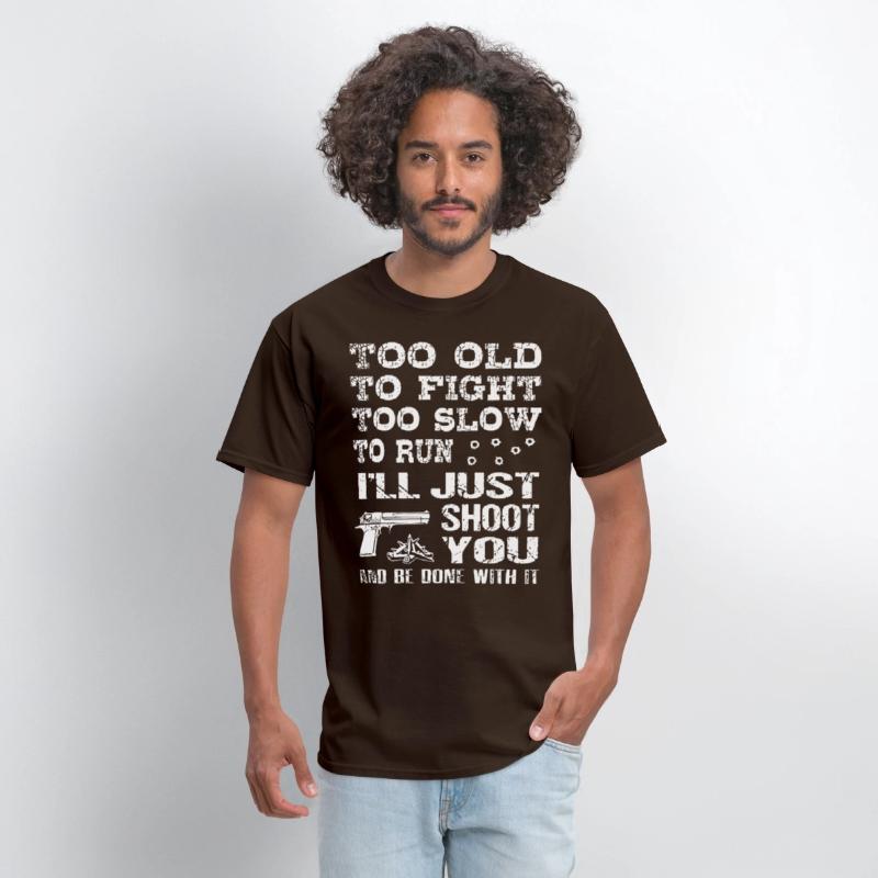 too old to fight too slow to run i will just shoot