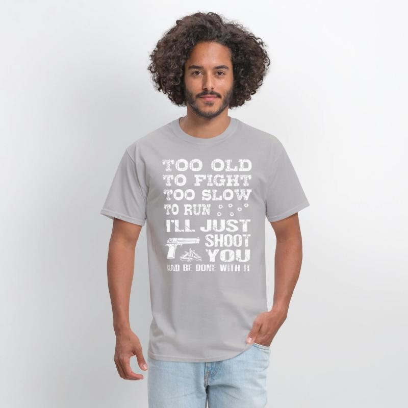 too old to fight too slow to run i will just shoot
