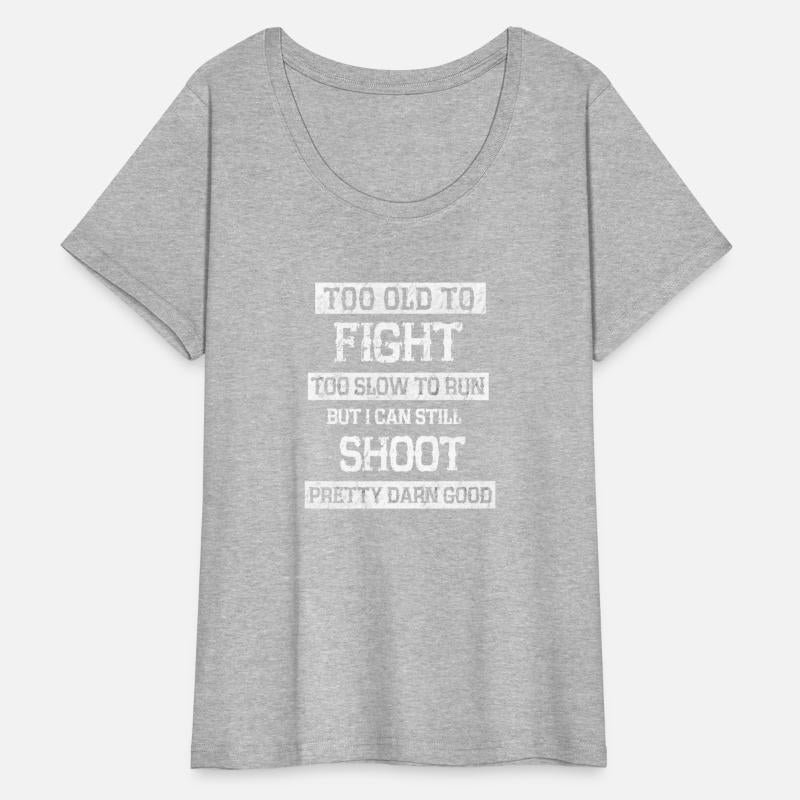 Too Old To Fight Too Slow To Run I Will ly