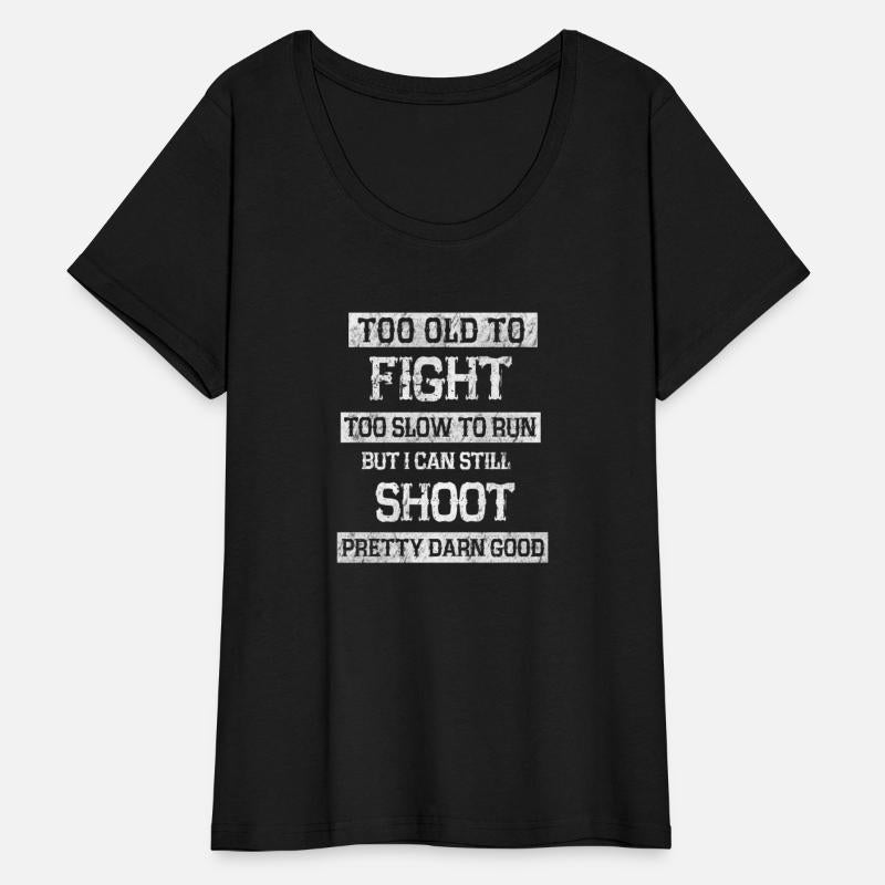 Too Old To Fight Too Slow To Run I Will ly