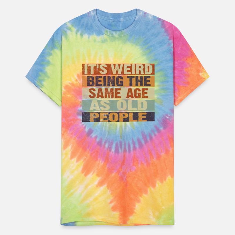 t's Weird Being the Same Age as Old People Retro