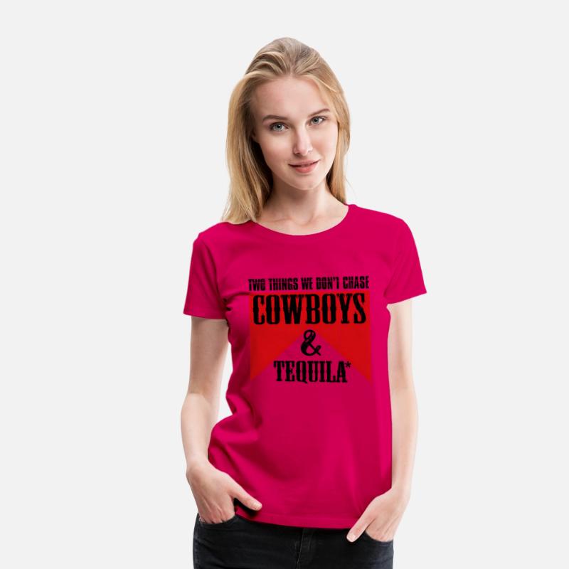 Two Things We Don'T Chase Cowboys And Tequila Rode