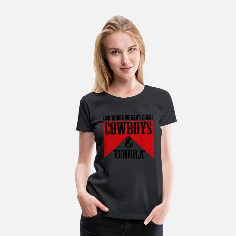 Two Things We Don'T Chase Cowboys And Tequila Rode