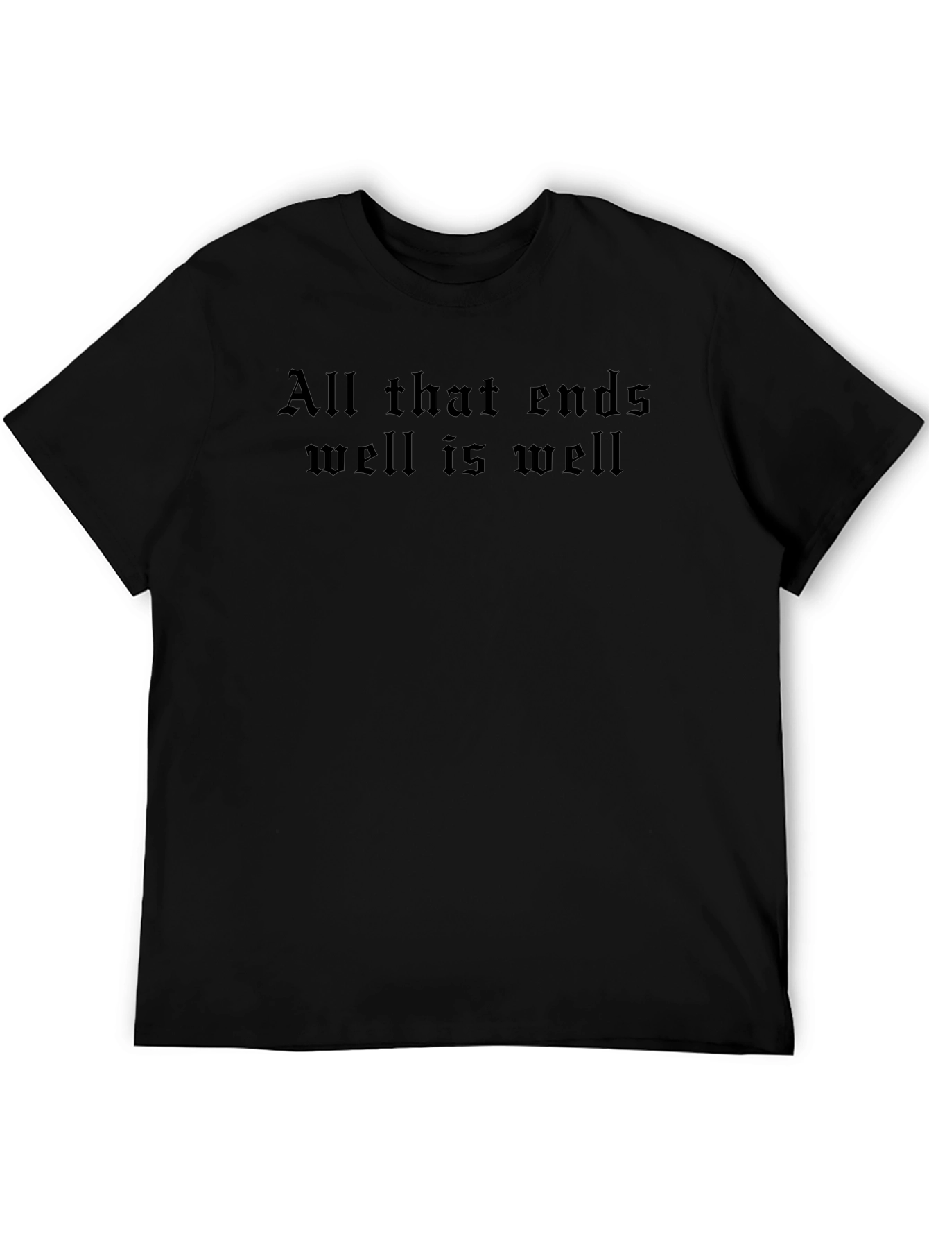 All That Ends Well T-Shirt