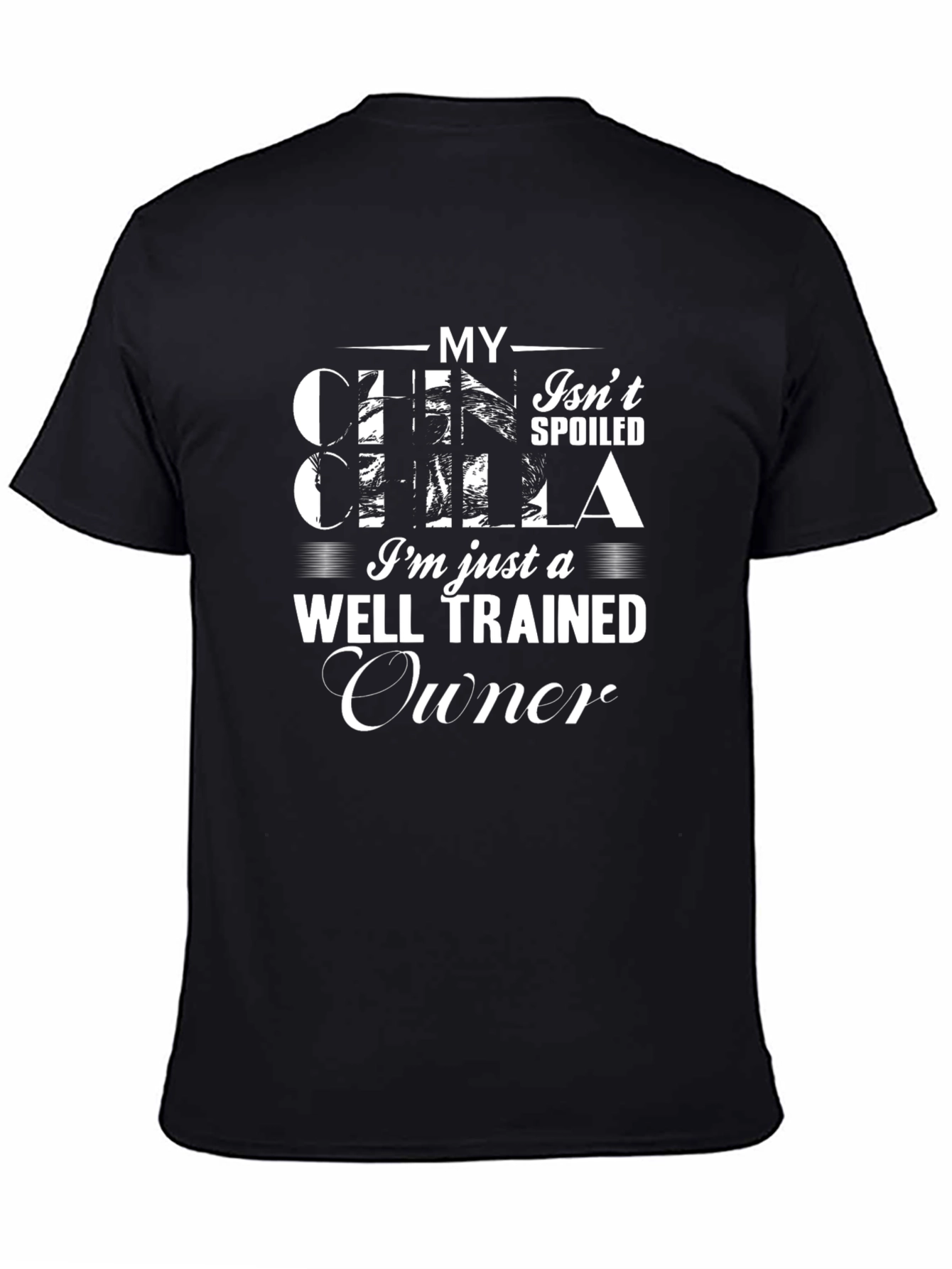 Chinchilla Well Trained Owner Black T-Shirt