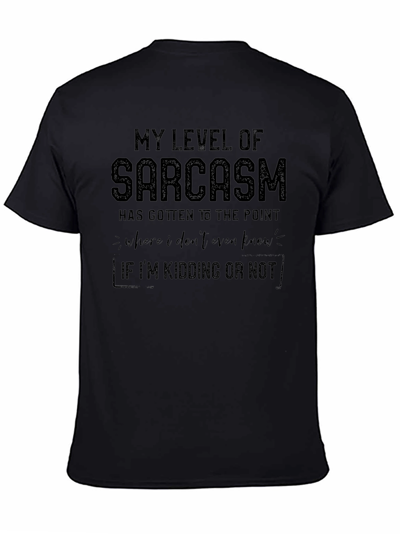Sarcastic Humor T-Shirt - Kidding or Not
