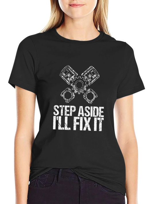 Step Aside Ill Fix It T-Shirt - Mechanic Gift