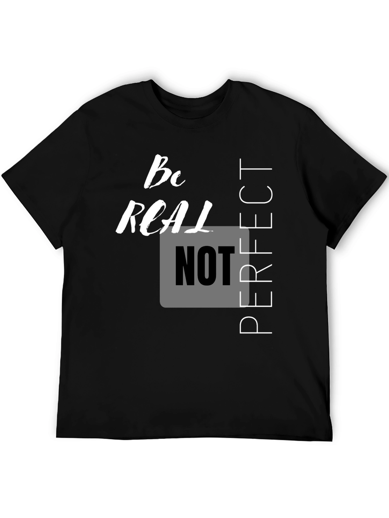 Be Real Not Perfect Graphic T-Shirt