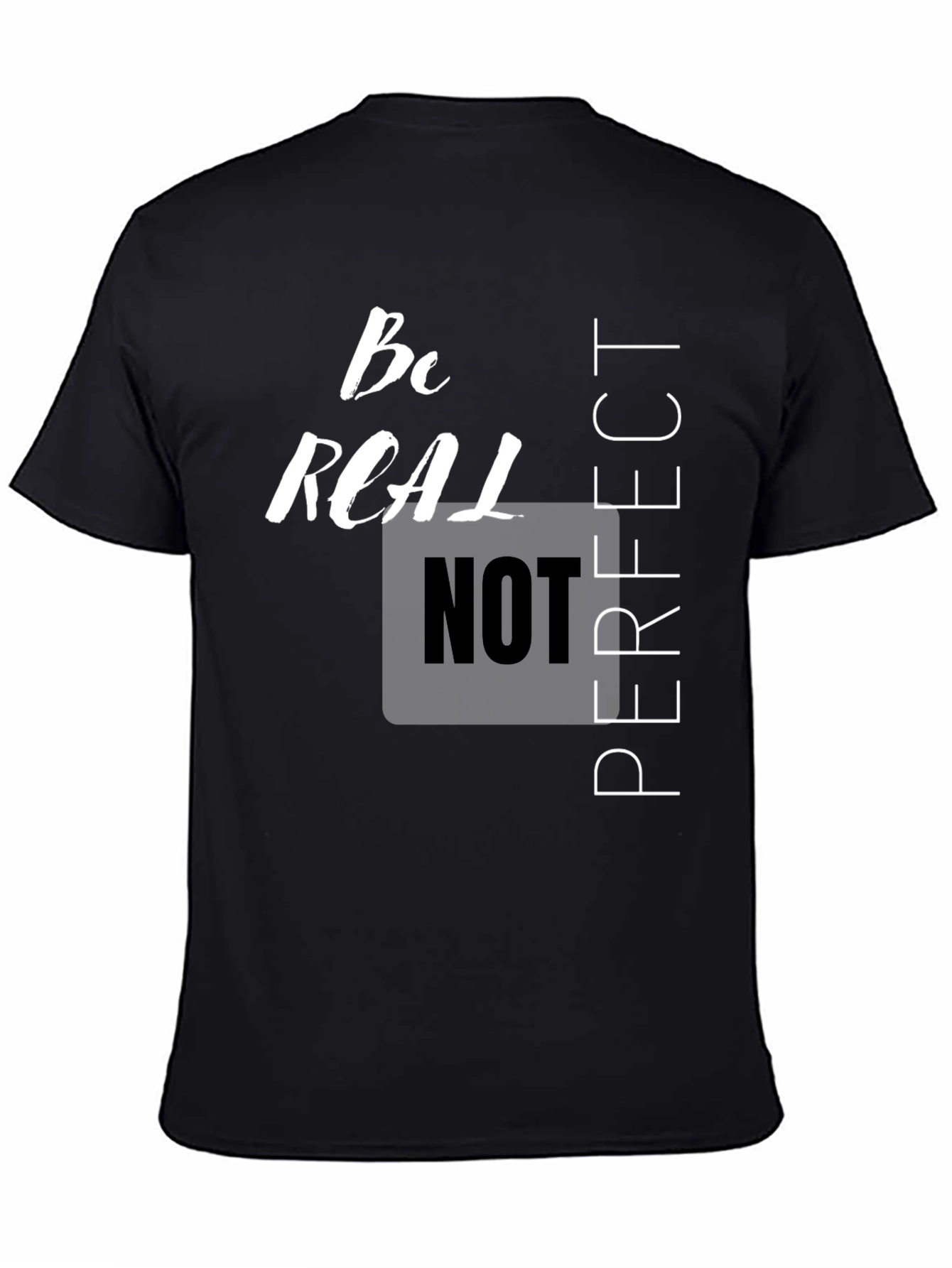 Be Real Not Perfect Graphic T-Shirt