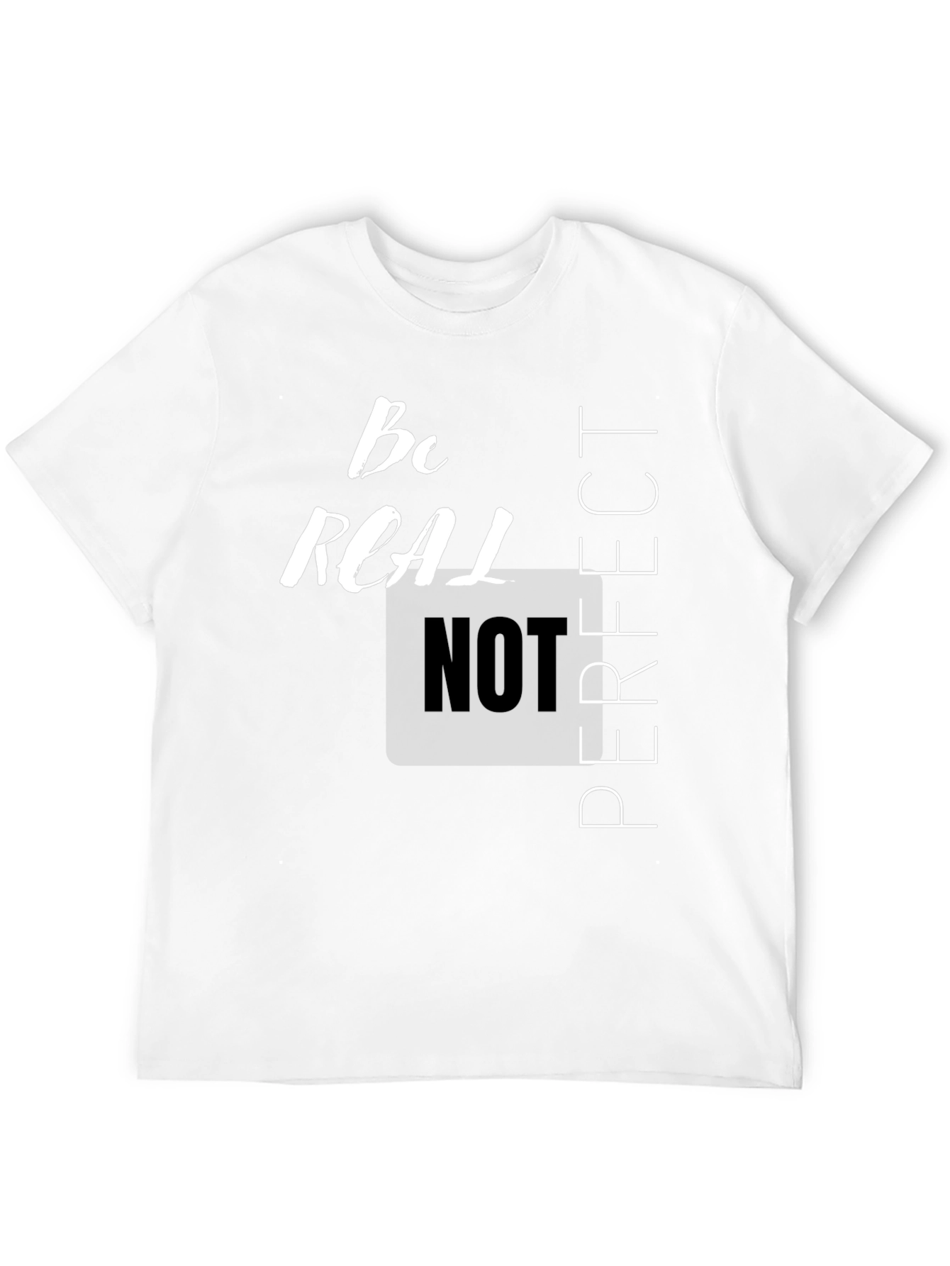 Be Real Not Perfect Graphic T-Shirt