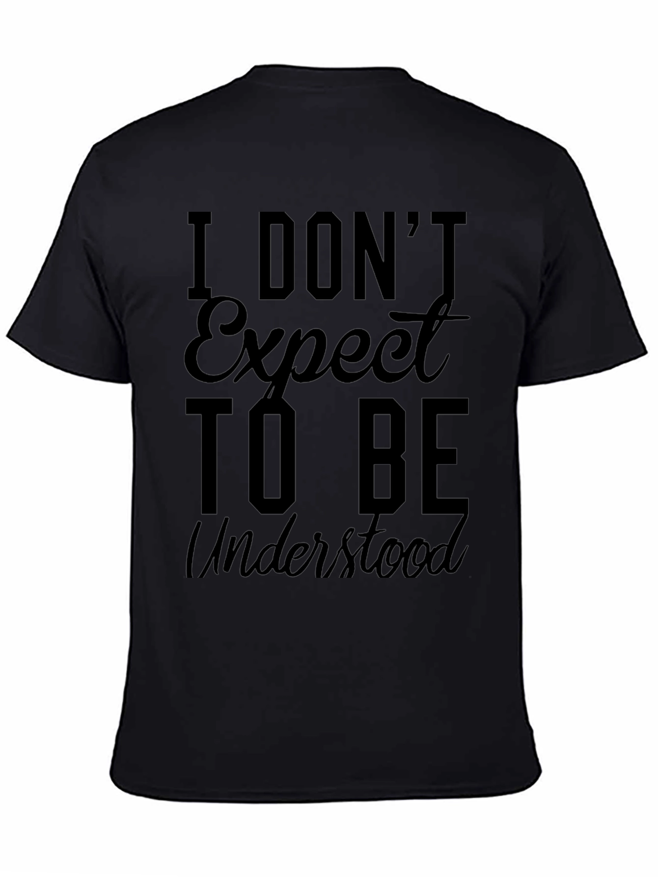 I Dont Expect to Be Understood Graphic Tee