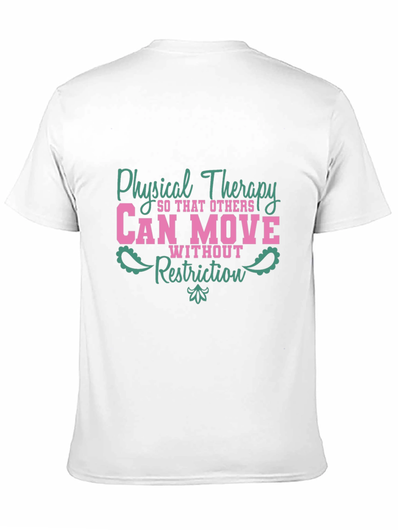 Physical Therapy Tee - Can Move Without Restriction