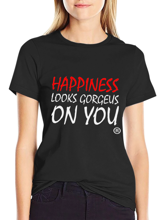 Happiness Looks Gorgeous On You - Graphic Tee