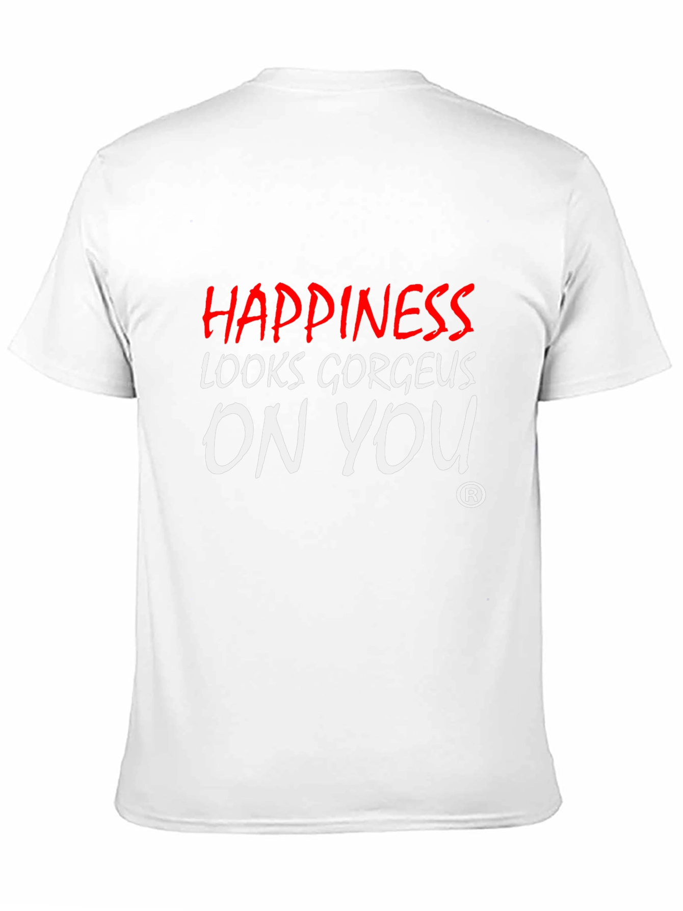 Happiness Looks Gorgeous On You - Graphic Tee