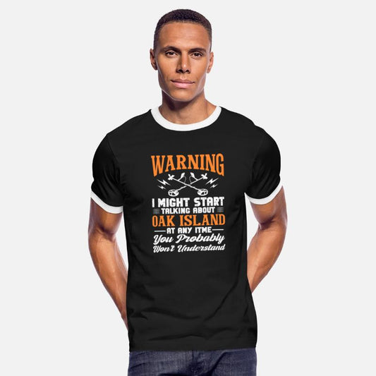 Warning I Might Start Talking About Oak Island