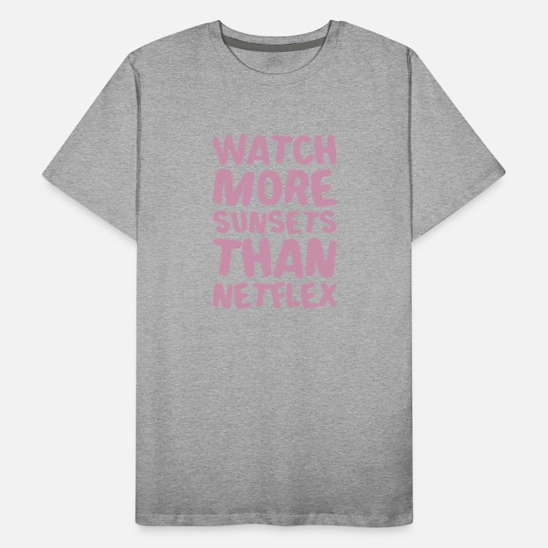 Watch More Sunsets Tha Netflex Humor Saying