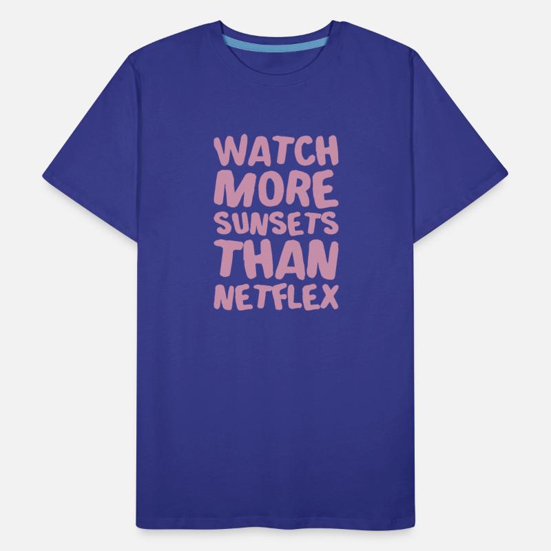 Watch More Sunsets Tha Netflex Humor Saying