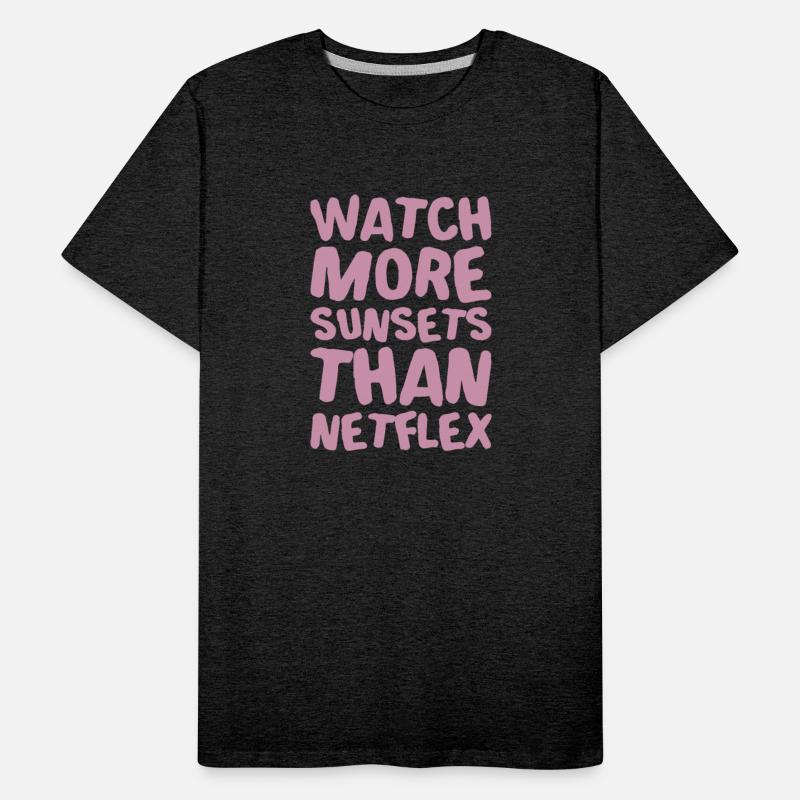 Watch More Sunsets Tha Netflex Humor Saying