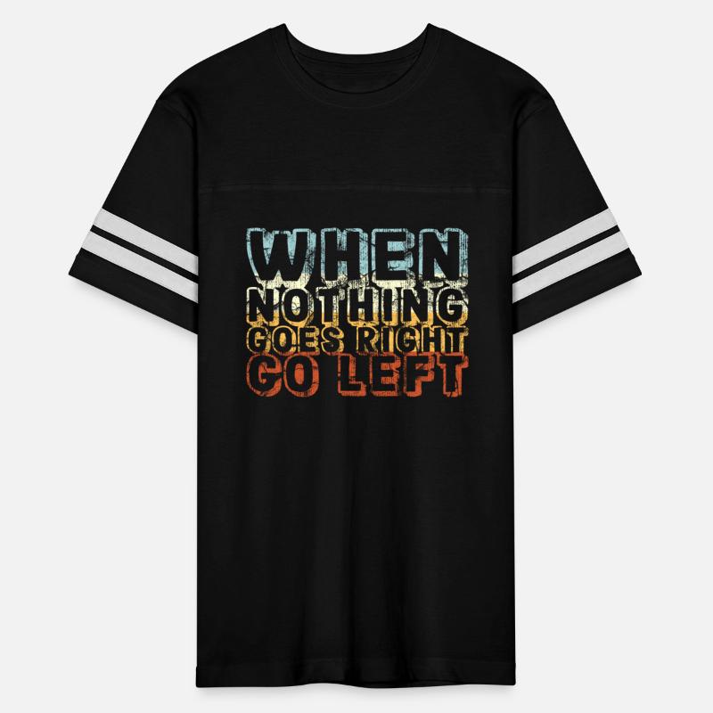 When Nothing Goes Right Go Left Funny Sayings