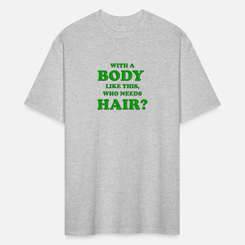 With a body like this who needs hair, Dad, Green