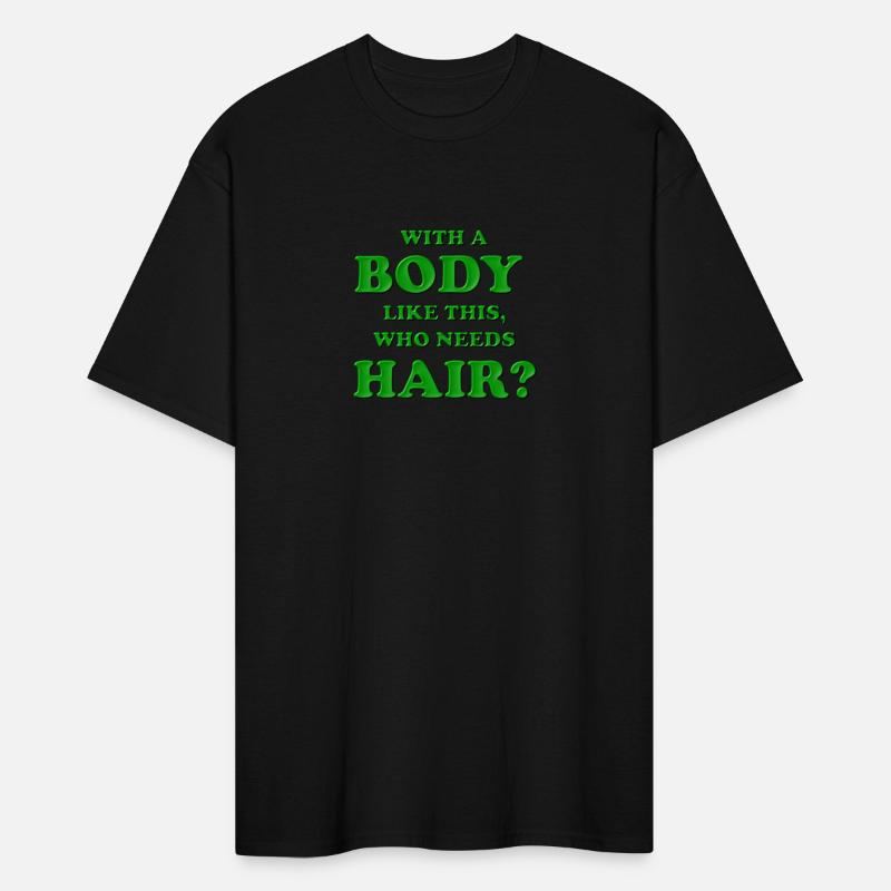 With a body like this who needs hair, Dad, Green