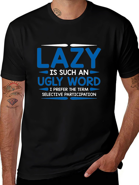Lazy Is Such An Ugly Word - Funny T-Shirt