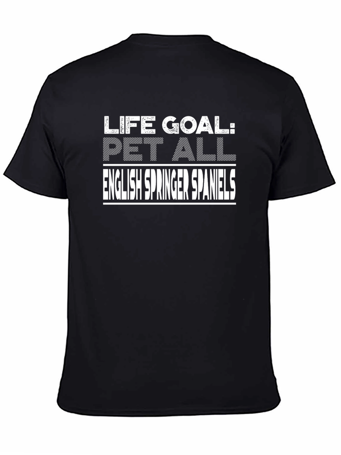 Life Goal: Pet All English Springer Spaniels T-Shirt