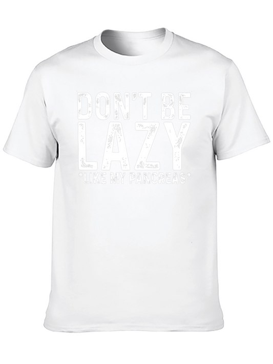 Dont Be Lazy Like My Pancreas T-Shirt
