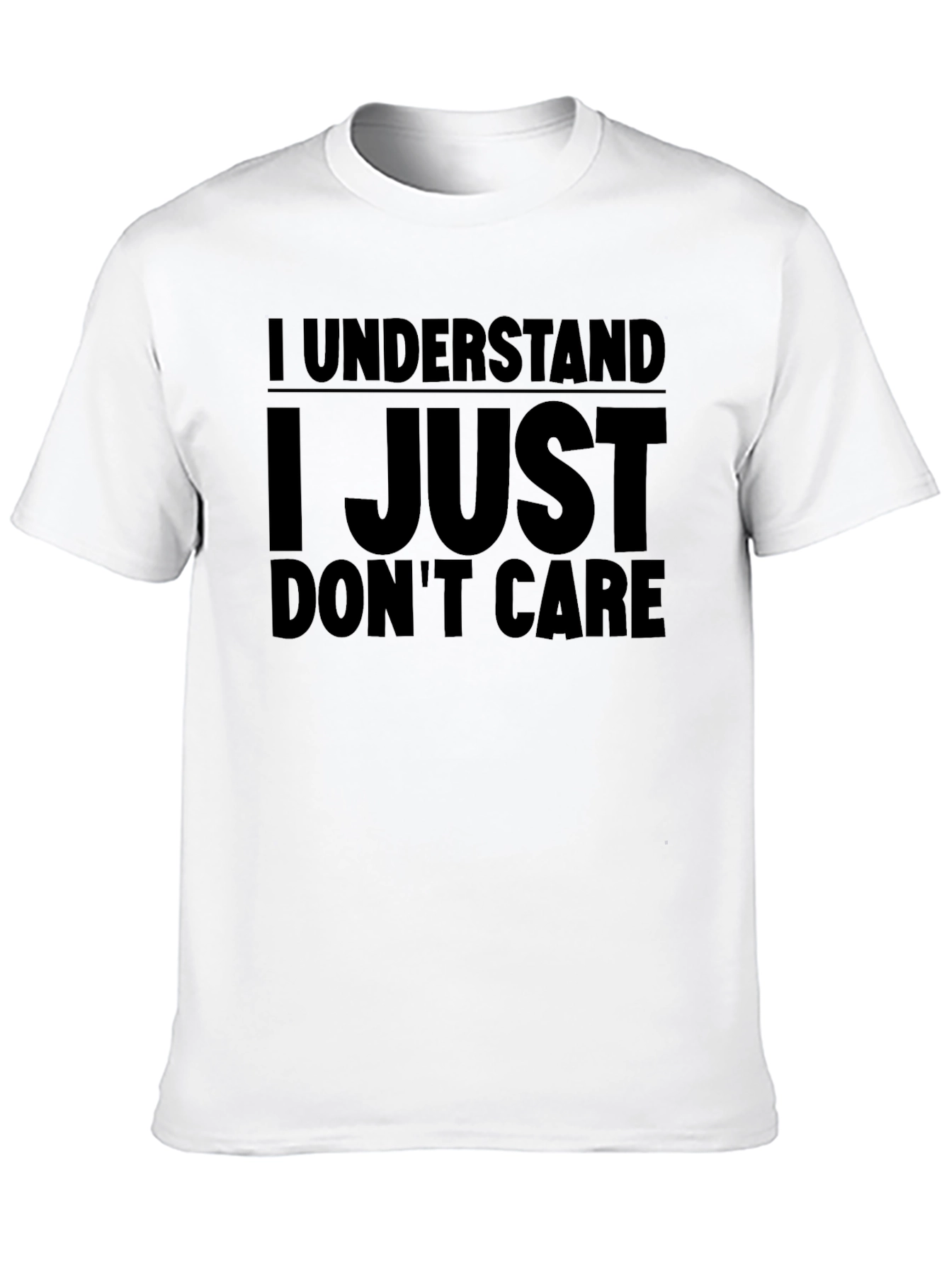I Understand I Just Dont Care Tee