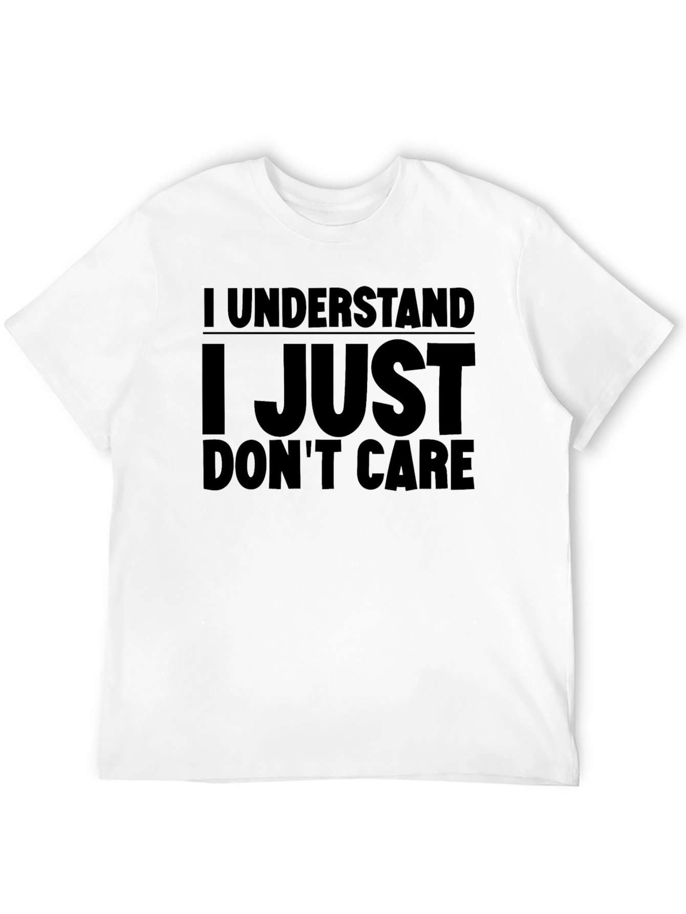 I Understand I Just Dont Care Tee