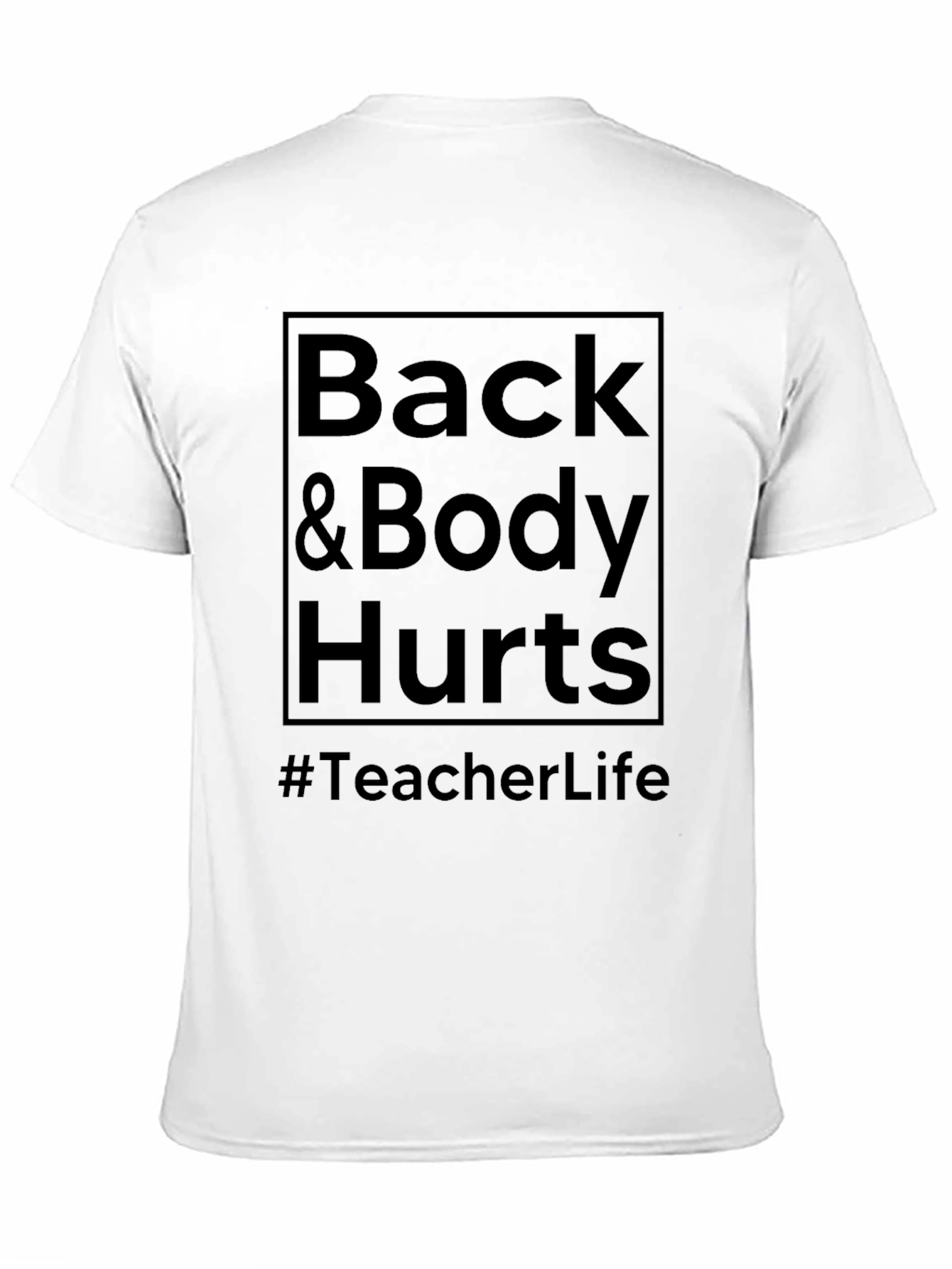 Back & Body Hurts Teacher Life T-Shirt