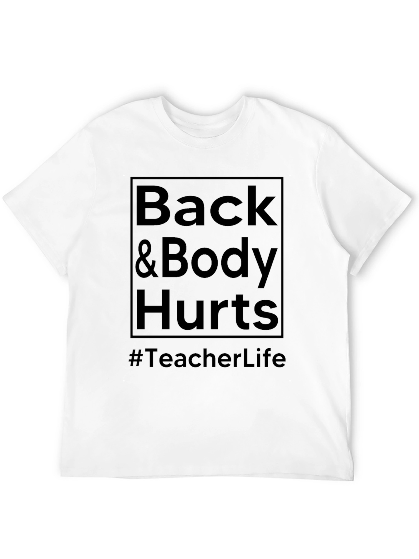 Back & Body Hurts Teacher Life T-Shirt