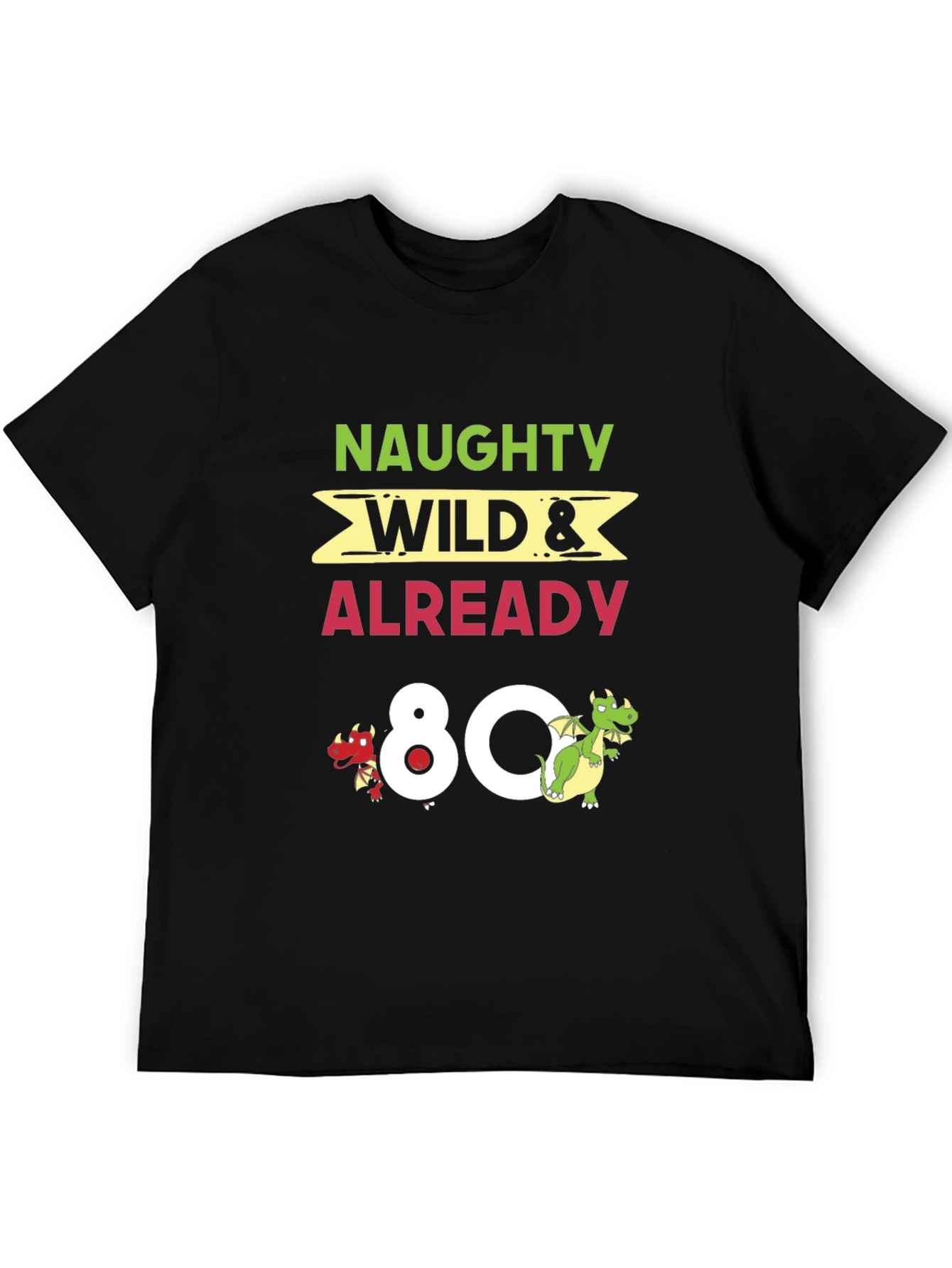Naughty Wild & Already 80 Funny Birthday T-Shirt