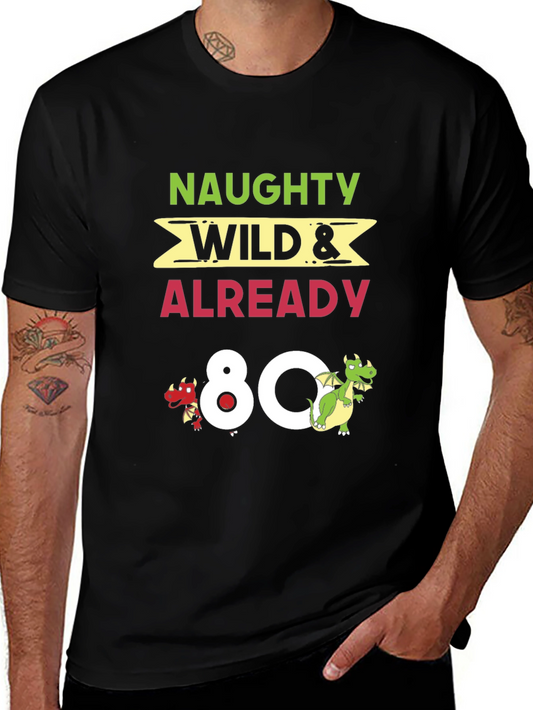 Naughty Wild & Already 80 Funny Birthday T-Shirt