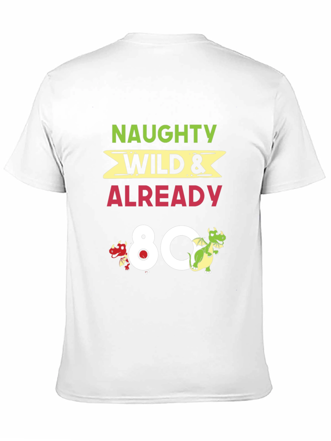 Naughty Wild & Already 80 Funny Birthday T-Shirt