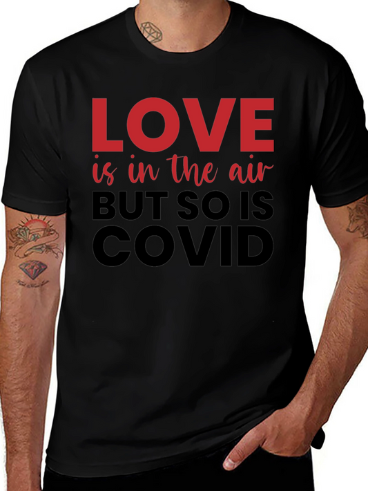 Love is in the Air COVID is Too - Graphic Tee